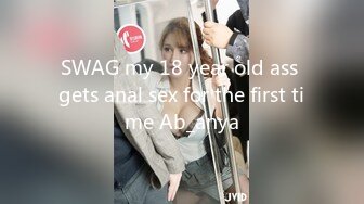 SWAG my 18 year old ass gets anal sex for the first time Ab_anya